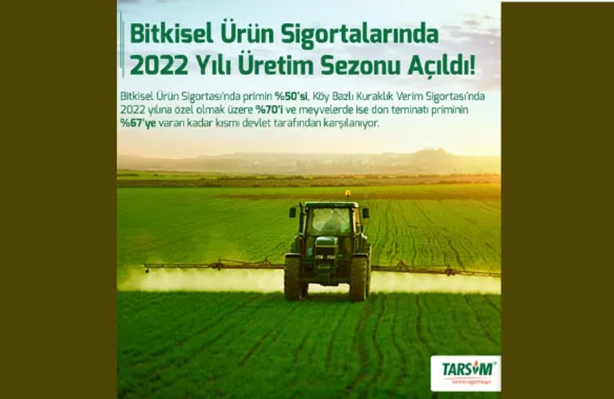 Bitkisel ürün sigortalarında 2022 yılı üretim sezonu açıldı