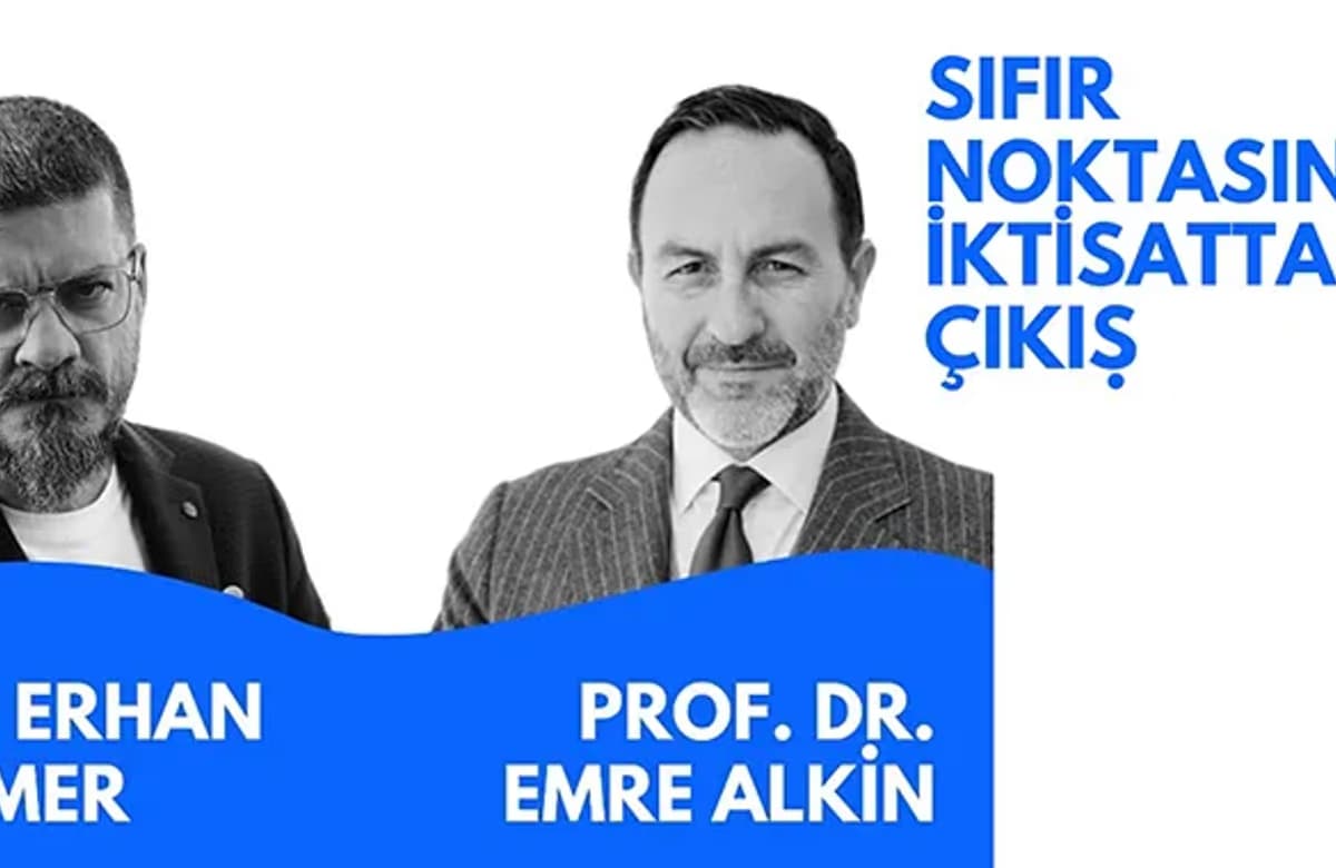 Prof. Dr. Emre Alkin ve Ali Erhan Tamer ile sıfır noktasında iktisattan çıkış