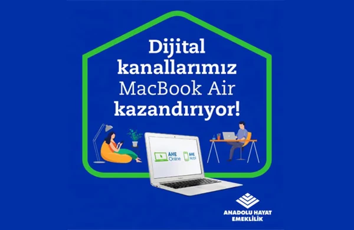 Anadolu Hayat Emeklilik’in dijital kanalları, MacBook Air kazandırıyor