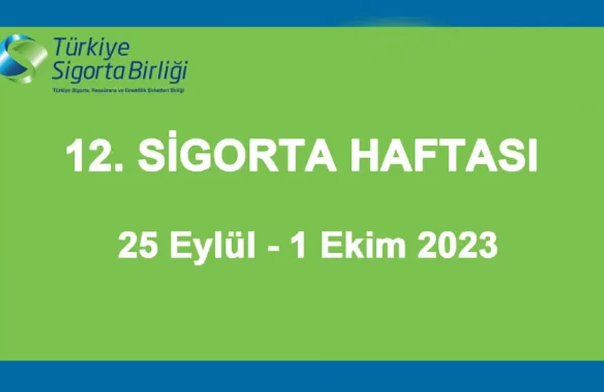 12. Sigorta Haftası 25 Eylül-1 Ekim 2023’te kutlanacak