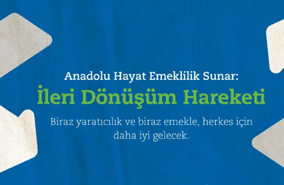 Anadolu Hayat Emeklilik’ten sürdürülebilir gelecek için “İleri Dönüşüm Hareketi”