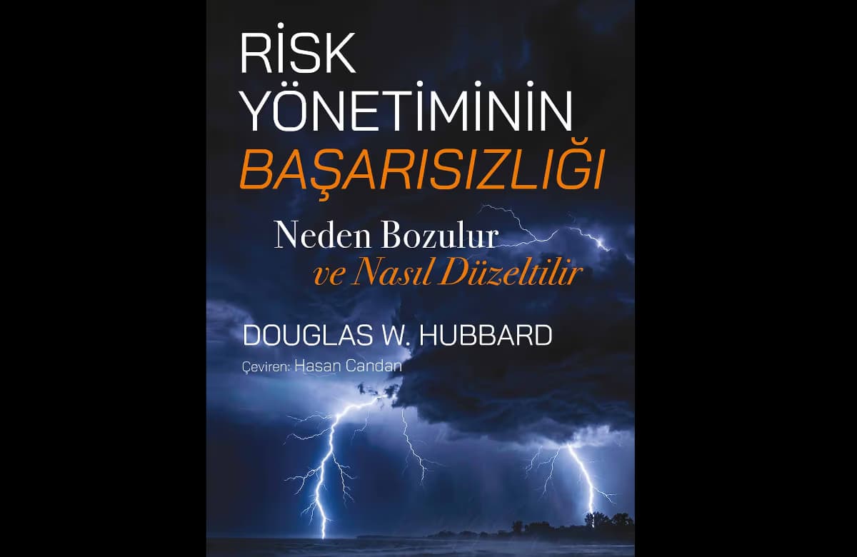 RİSK YÖNETİMİNİN BAŞARISIZLIĞI – NEDEN BOZULUR VE NASIL DÜZELTİLİR