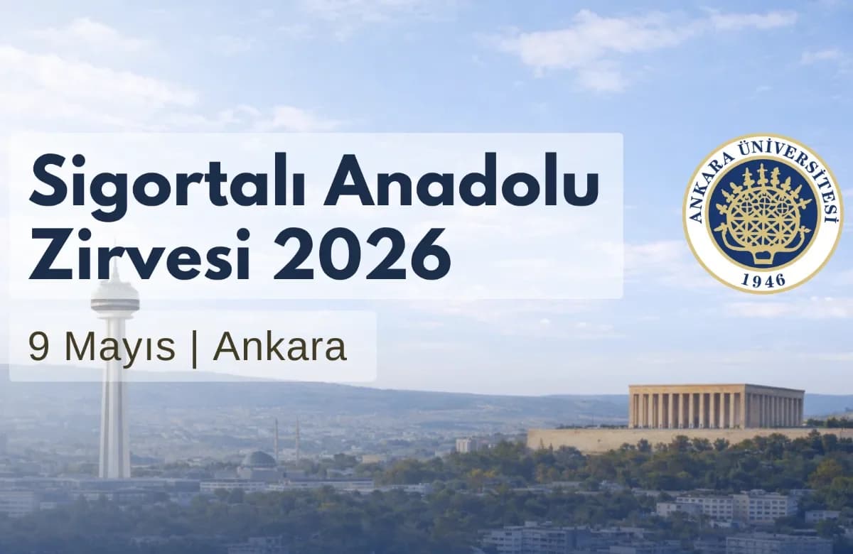 Sigortalı Anadolu Zirvesi 2026 Ankara Üniversitesi’nde Düzenlenecek
