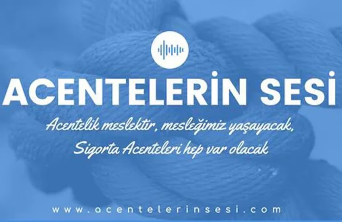 Acentelerin Sesi’nden meslektaşlarına çağrı: Sigortacılık Kanunu’na yeni şeklini verelim