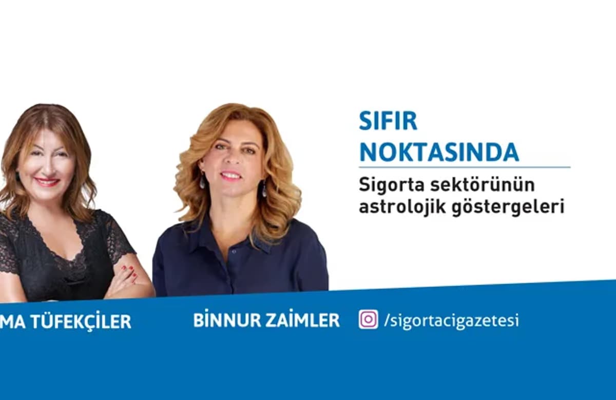 Sema Tüfekçiler ve Binnur Zaimler ile Sigorta sektörünün astrolojik göstergeleri